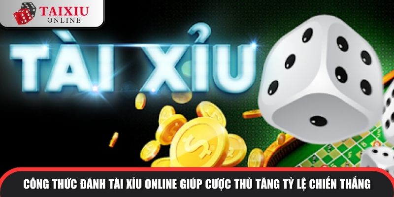 Công thức đánh tài xỉu online giúp cược thủ tăng tỷ lệ chiến thắng
