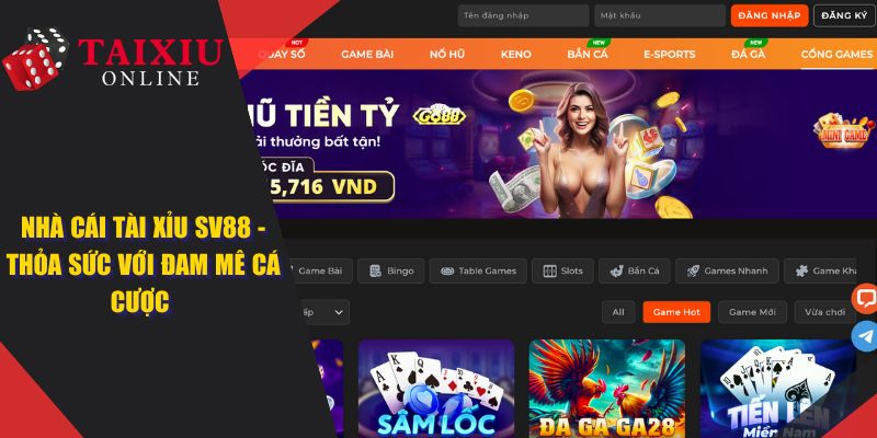 SV88 - Nhà Cái Tài Xỉu Để Bạn Thỏa Sức Với Đam Mê Cá Cược