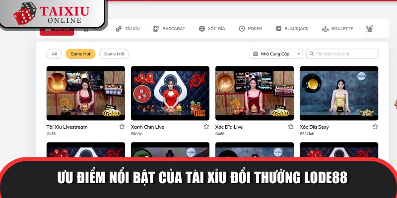 uu diem noi bat LODE88 773 Nhà cái sở hữu nhiều thế mạnh vượt trội