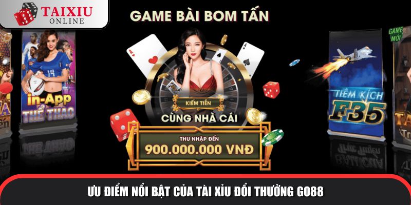Ưu điểm nổi bật của tài xỉu đổi thưởng GO88 so với tài xỉu khác